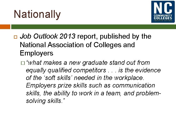 Nationally Job Outlook 2013 report, published by the National Association of Colleges and Employers