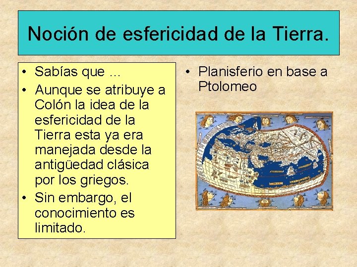 Noción de esfericidad de la Tierra. • Sabías que … • Aunque se atribuye