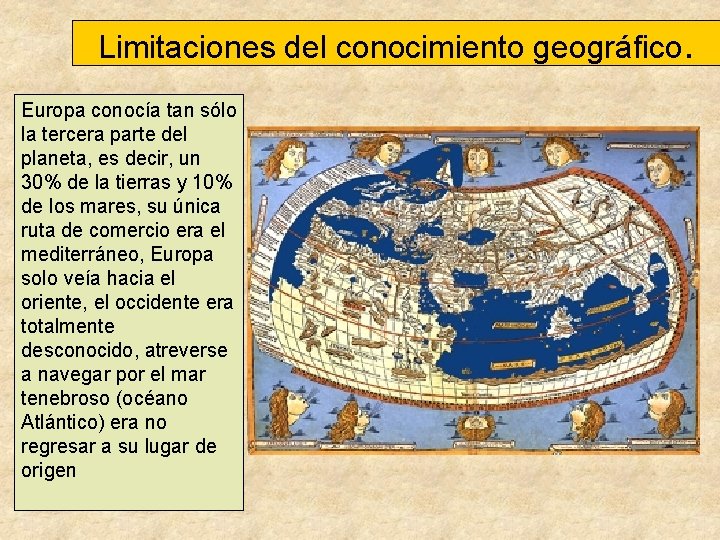 Limitaciones del conocimiento geográfico. Europa conocía tan sólo la tercera parte del planeta, es