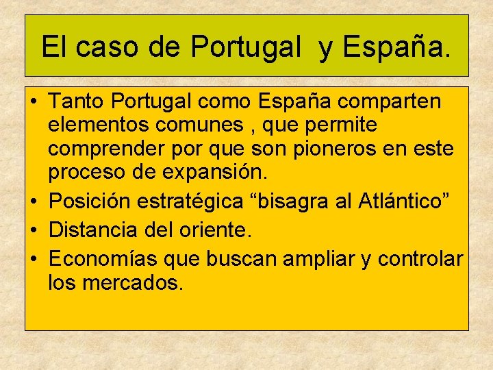 El caso de Portugal y España. • Tanto Portugal como España comparten elementos comunes