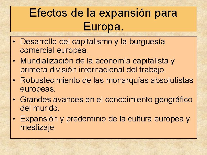 Efectos de la expansión para Europa. • Desarrollo del capitalismo y la burguesía comercial