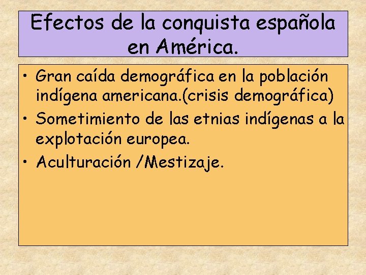 Efectos de la conquista española en América. • Gran caída demográfica en la población