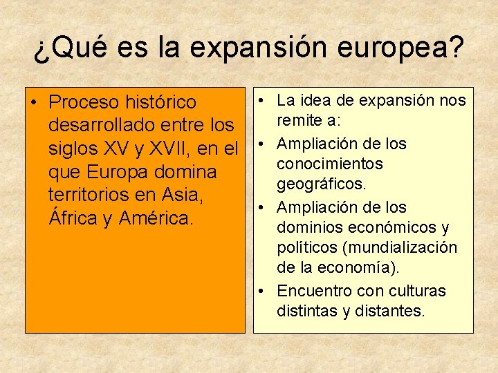 ¿Qué es la expansión europea? • La idea de expansión nos • Proceso histórico