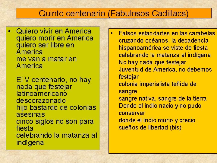 Quinto centenario (Fabulosos Cadillacs) • Quiero vivir en America quiero morir en America quiero