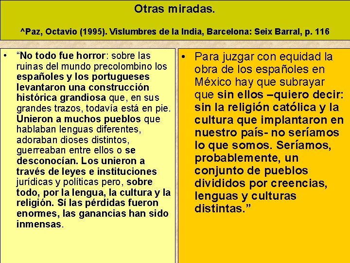 Otras miradas. ^Paz, Octavio (1995). Vislumbres de la India, Barcelona: Seix Barral, p. 116