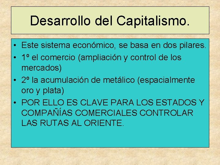 Desarrollo del Capitalismo. • Este sistema económico, se basa en dos pilares. • 1º