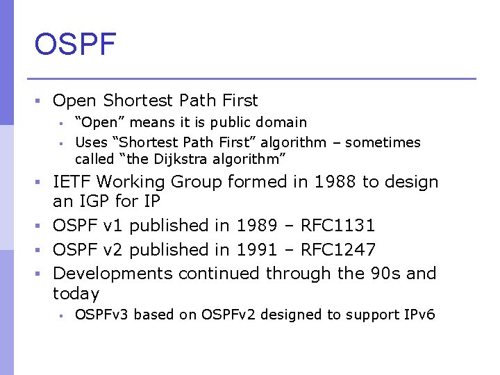 OSPF § Open Shortest Path First § “Open” means it is public domain §