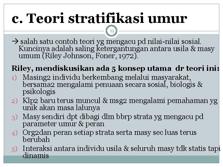 c. Teori stratifikasi umur 19 salah satu contoh teori yg mengacu pd nilai-nilai sosial.