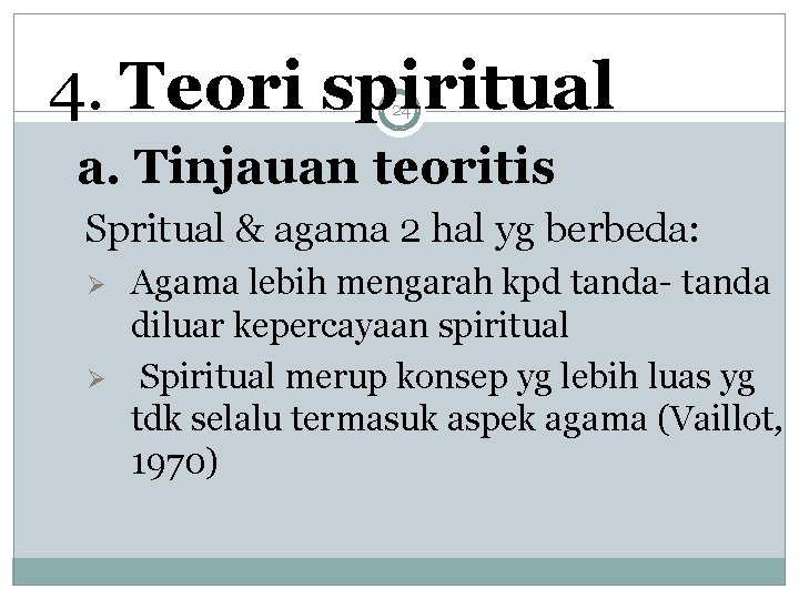 4. Teori spiritual 24 a. Tinjauan teoritis Spritual & agama 2 hal yg berbeda:
