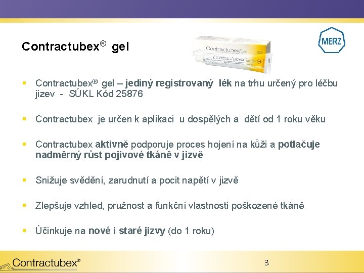 Contractubex® gel § Contractubex® gel – jediný registrovaný lék na trhu určený pro léčbu