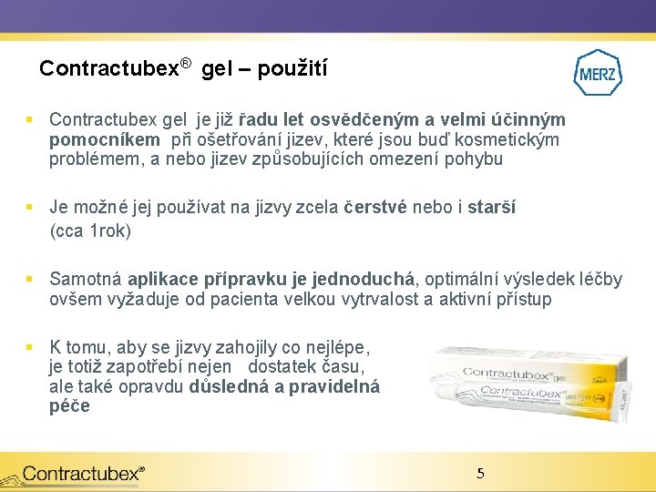 Contractubex® gel – použití § Contractubex gel je již řadu let osvědčeným a velmi
