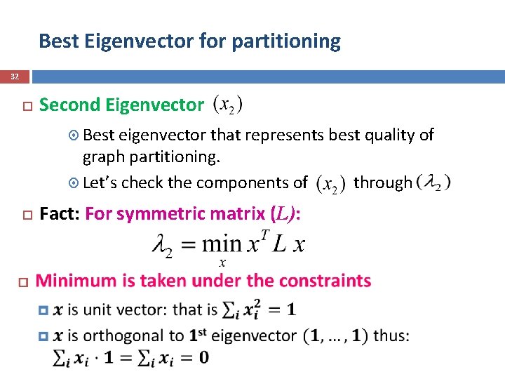 Best Eigenvector for partitioning 32 Second Eigenvector Best eigenvector that represents best quality of