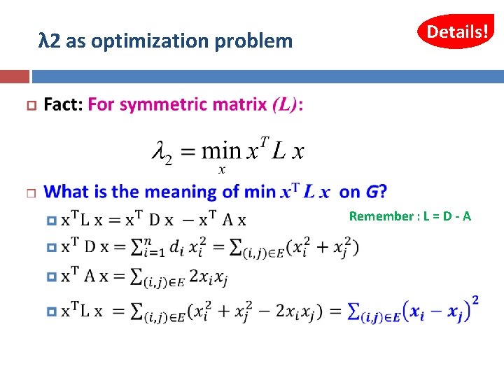 λ 2 as optimization problem Details! Remember : L = D - A 33