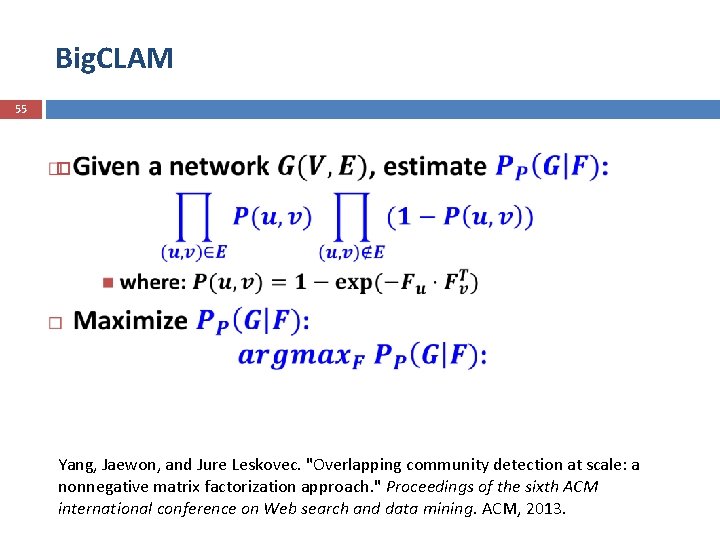 Big. CLAM 55 Yang, Jaewon, and Jure Leskovec. "Overlapping community detection at scale: a