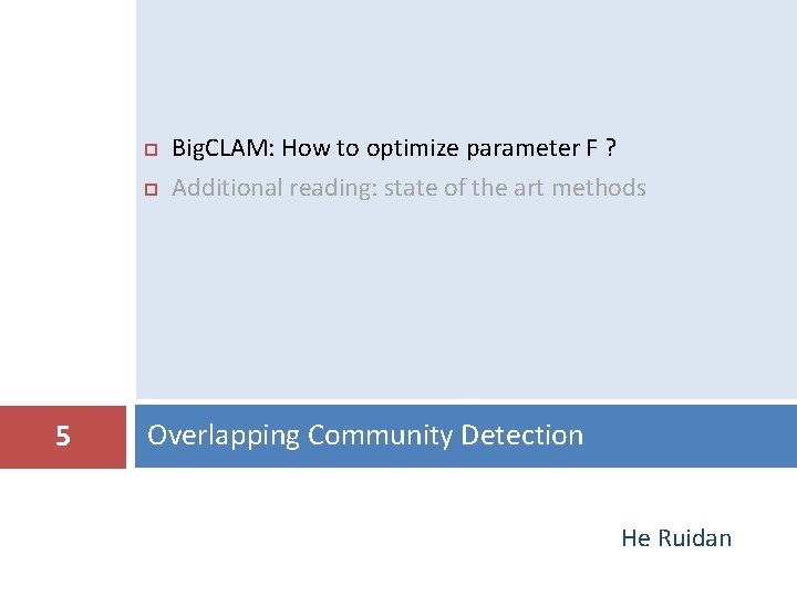  5 Big. CLAM: How to optimize parameter F ? Additional reading: state of