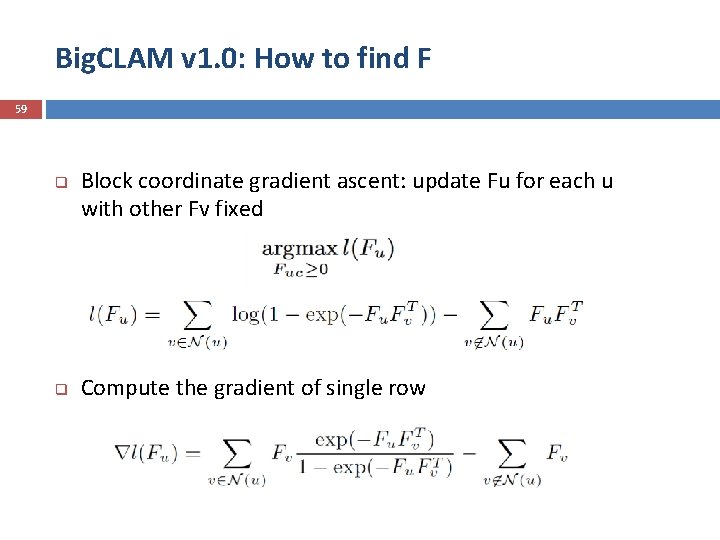 Big. CLAM v 1. 0: How to find F 59 q q Block coordinate