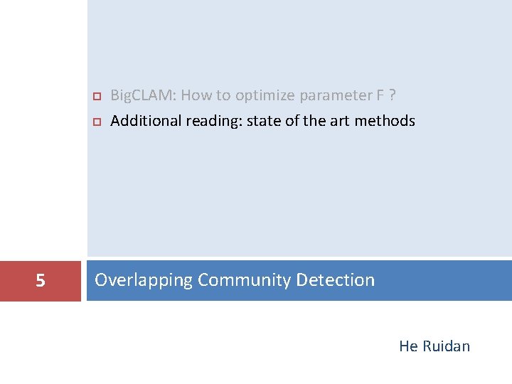  5 Big. CLAM: How to optimize parameter F ? Additional reading: state of