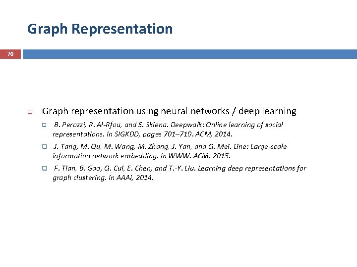 Graph Representation 70 q Graph representation using neural networks / deep learning q B.