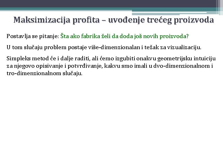 Maksimizacija profita – uvođenje trećeg proizvoda Postavlja se pitanje: Šta ako fabrika želi da