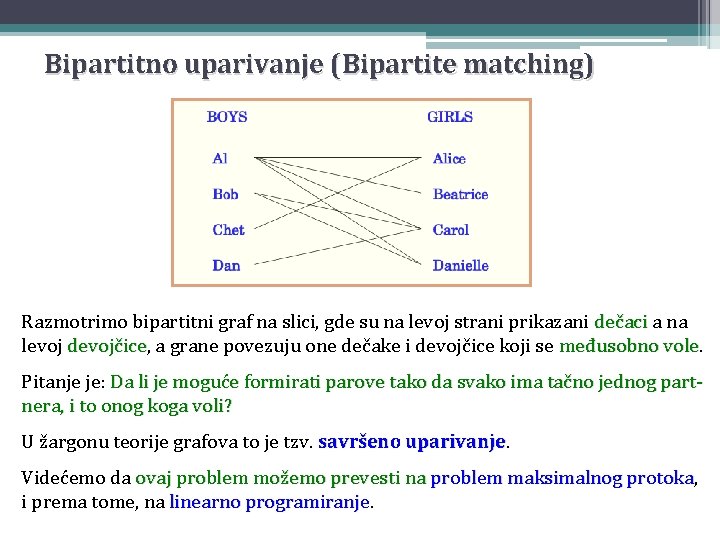 Bipartitno uparivanje (Bipartite matching) Razmotrimo bipartitni graf na slici, gde su na levoj strani