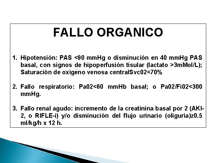 FALLO ORGANICO 1. Hipotensión: PAS <90 mm. Hg o disminución en 40 mm. Hg