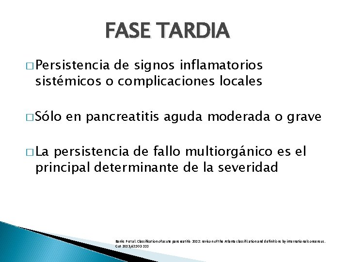 FASE TARDIA � Persistencia de signos inflamatorios sistémicos o complicaciones locales � Sólo en