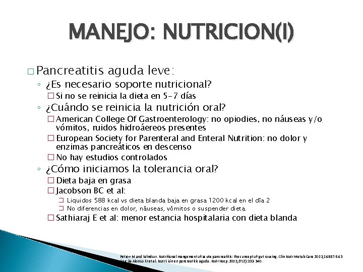 MANEJO: NUTRICION(I) � Pancreatitis aguda leve: ◦ ¿Es necesario soporte nutricional? � Si no