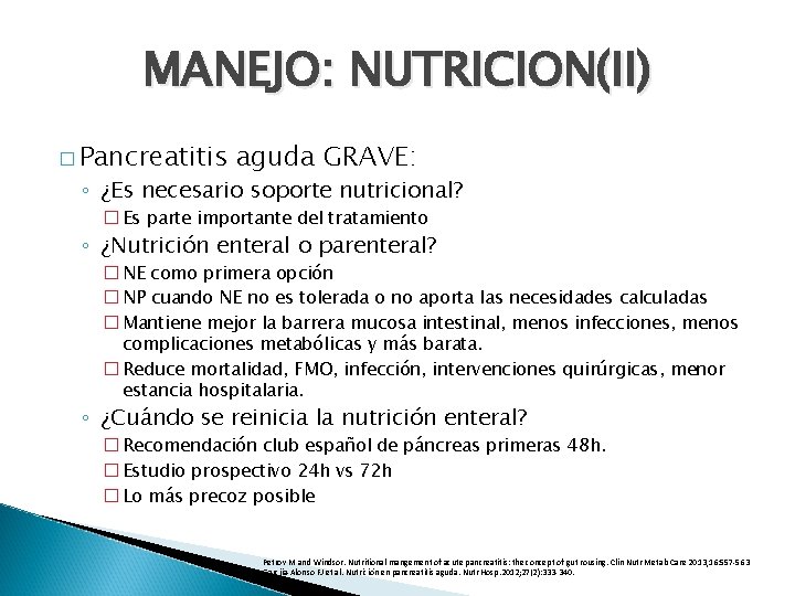 MANEJO: NUTRICION(II) � Pancreatitis aguda GRAVE: ◦ ¿Es necesario soporte nutricional? � Es parte