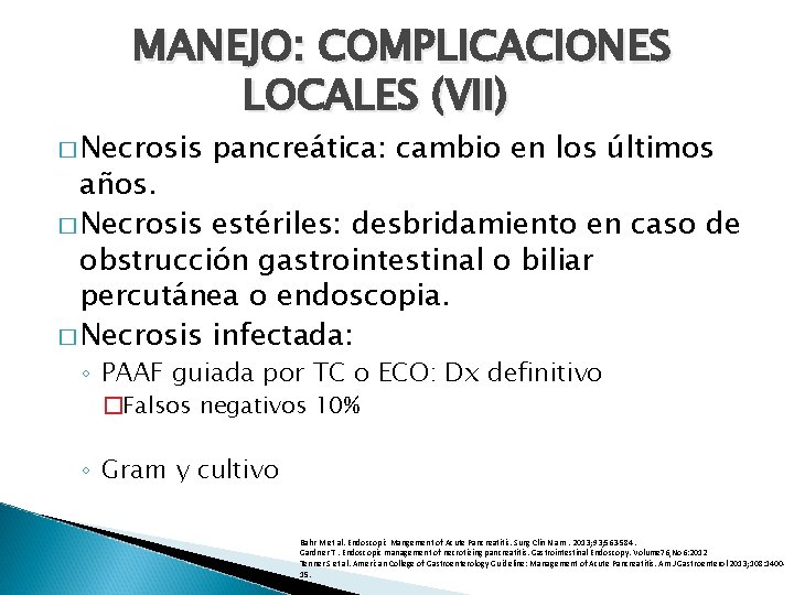 MANEJO: COMPLICACIONES LOCALES (VII) � Necrosis pancreática: cambio en los últimos años. � Necrosis