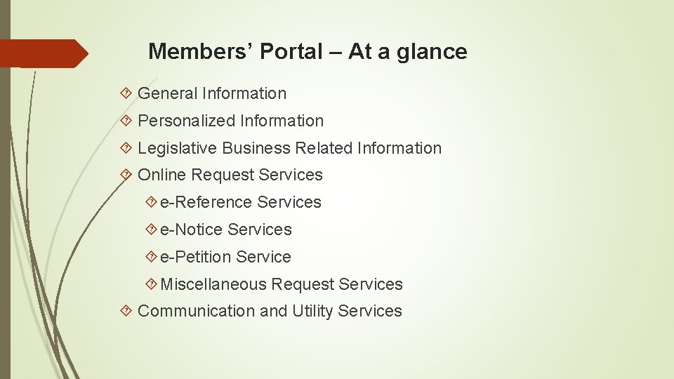 Members’ Portal – At a glance General Information Personalized Information Legislative Business Related Information