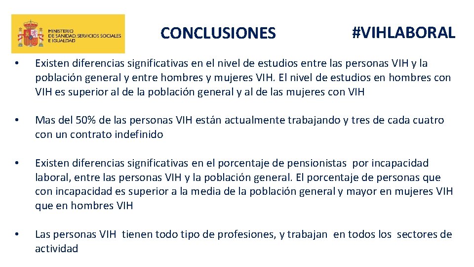 CONCLUSIONES #VIHLABORAL • Existen diferencias significativas en el nivel de estudios entre las personas