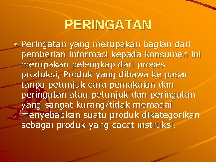 PERINGATAN Peringatan yang merupakan bagian dari pemberian informasi kepada konsumen ini merupakan pelengkap dari