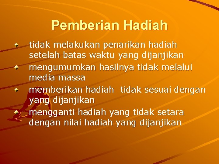 Pemberian Hadiah tidak melakukan penarikan hadiah setelah batas waktu yang dijanjikan mengumumkan hasilnya tidak