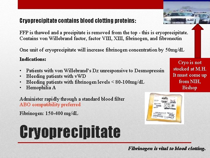 Cryoprecipitate contains blood clotting proteins: FFP is thawed and a precipitate is removed from