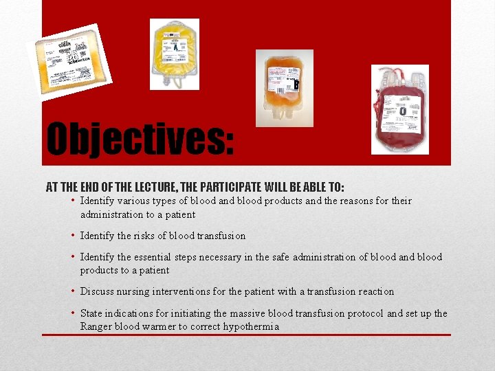 Objectives: AT THE END OF THE LECTURE, THE PARTICIPATE WILL BE ABLE TO: •