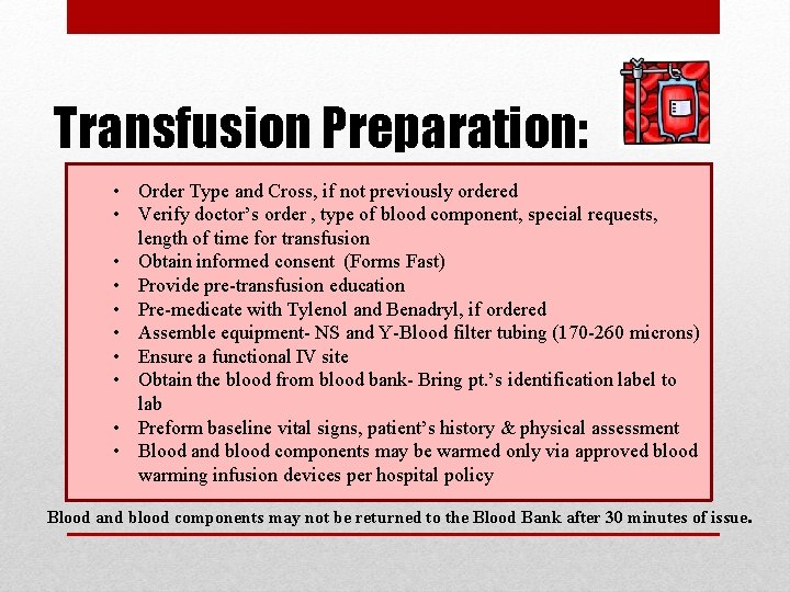 Transfusion Preparation: • Order Type and Cross, if not previously ordered • Verify doctor’s