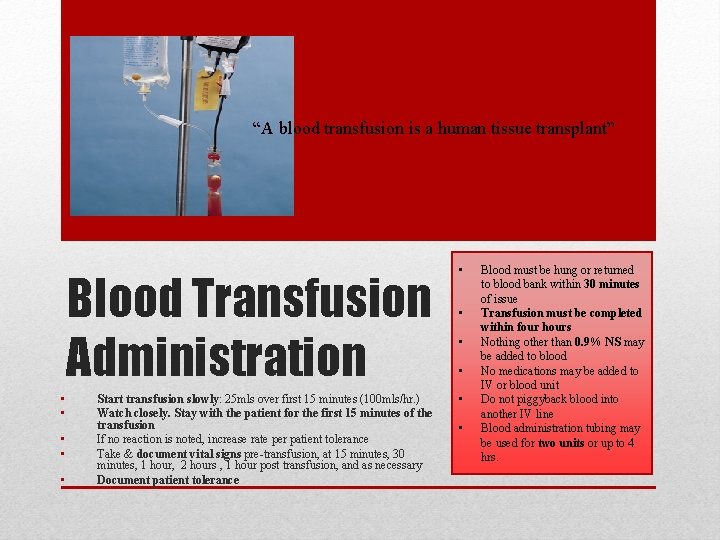 “A blood transfusion is a human tissue transplant” Blood Transfusion Administration • • •