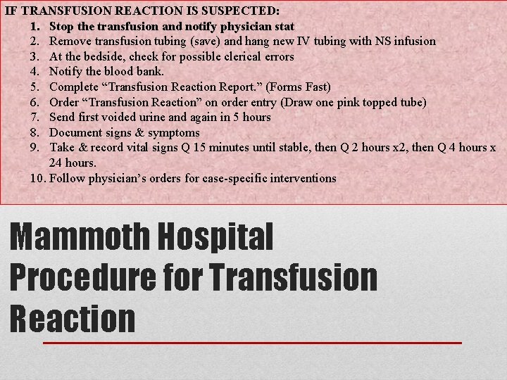 IF TRANSFUSION REACTION IS SUSPECTED: 1. Stop the transfusion and notify physician stat 2.
