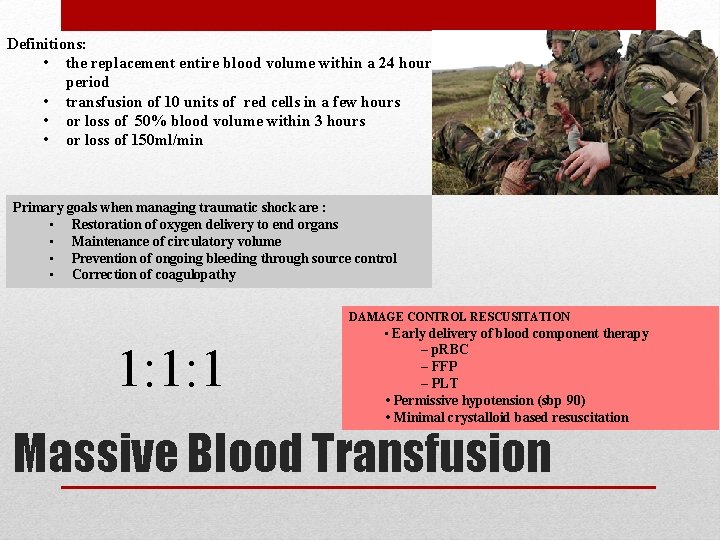 Definitions: • the replacement entire blood volume within a 24 hour period • transfusion