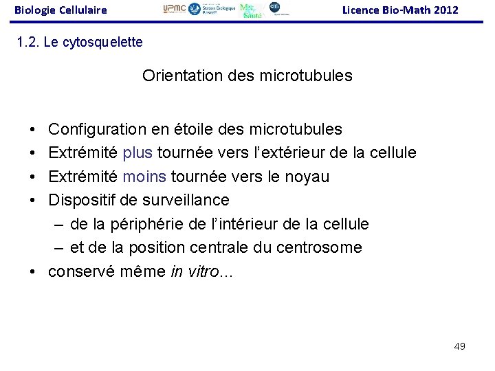 Biologie Cellulaire Licence Bio-Math 2012 1. 2. Le cytosquelette Orientation des microtubules • •