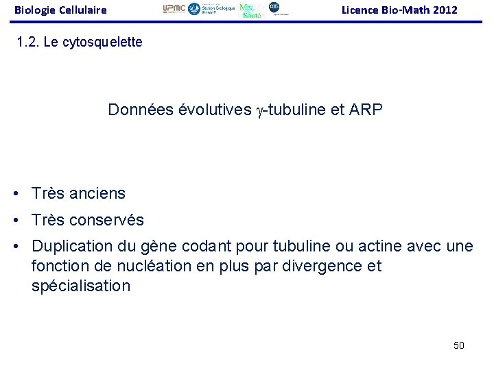 Biologie Cellulaire Licence Bio-Math 2012 1. 2. Le cytosquelette Données évolutives -tubuline et ARP