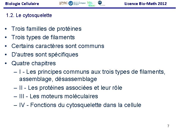 Biologie Cellulaire Licence Bio-Math 2012 1. 2. Le cytosquelette • • • Trois familles