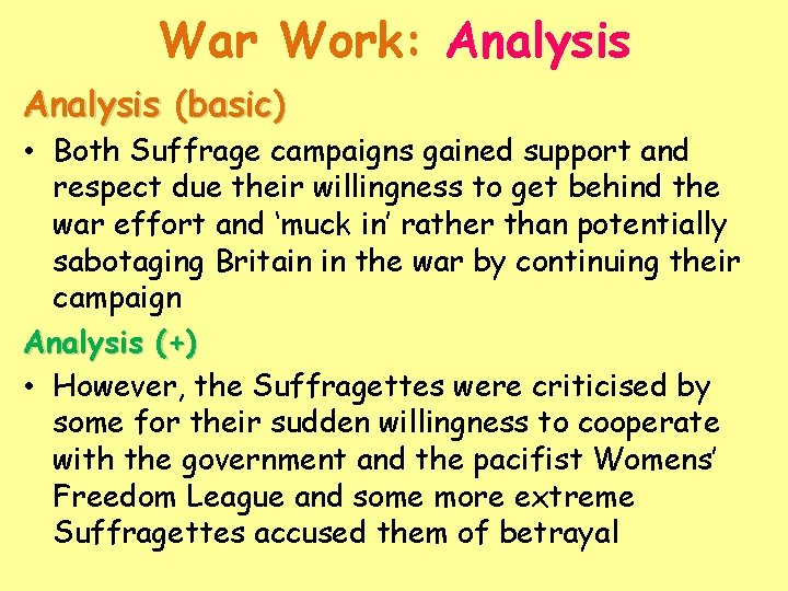 War Work: Analysis (basic) • Both Suffrage campaigns gained support and respect due their