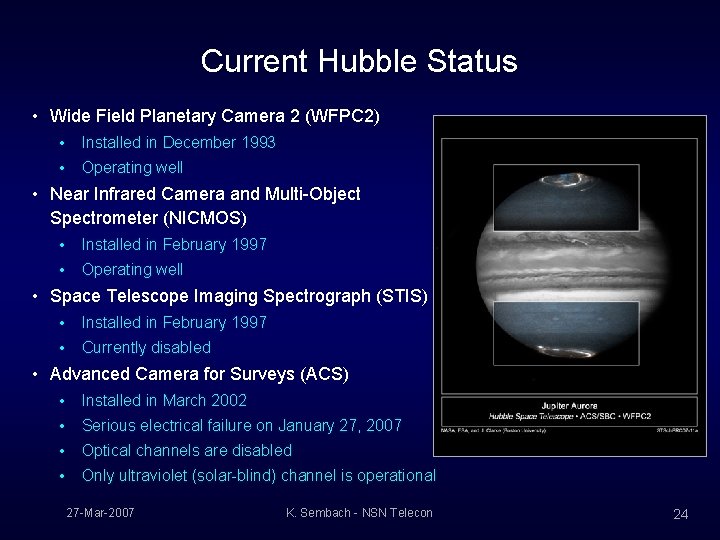 Current Hubble Status • Wide Field Planetary Camera 2 (WFPC 2) • Installed in