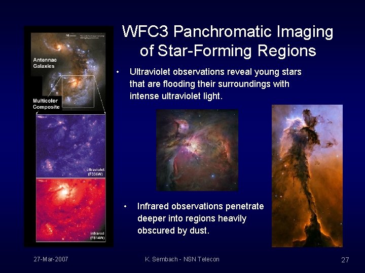 WFC 3 Panchromatic Imaging of Star-Forming Regions • Ultraviolet observations reveal young stars that