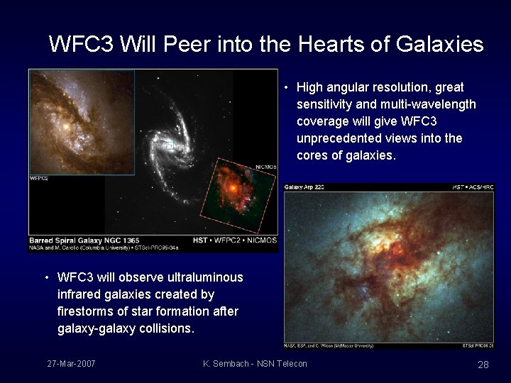 WFC 3 Will Peer into the Hearts of Galaxies • High angular resolution, great