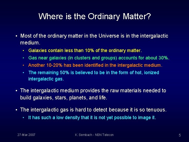 Where is the Ordinary Matter? • Most of the ordinary matter in the Universe