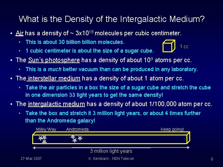 What is the Density of the Intergalactic Medium? • Air has a density of