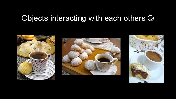 Objects interacting with each others 