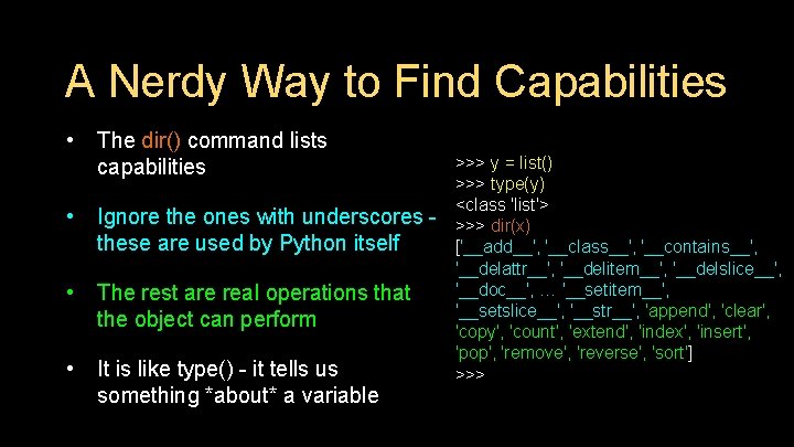 A Nerdy Way to Find Capabilities • The dir() command lists capabilities • Ignore